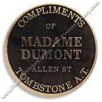 Madame Dumont Tombstone A.T. Brothel Token Madame Dumont Tombstone A.T. Brothel Token
